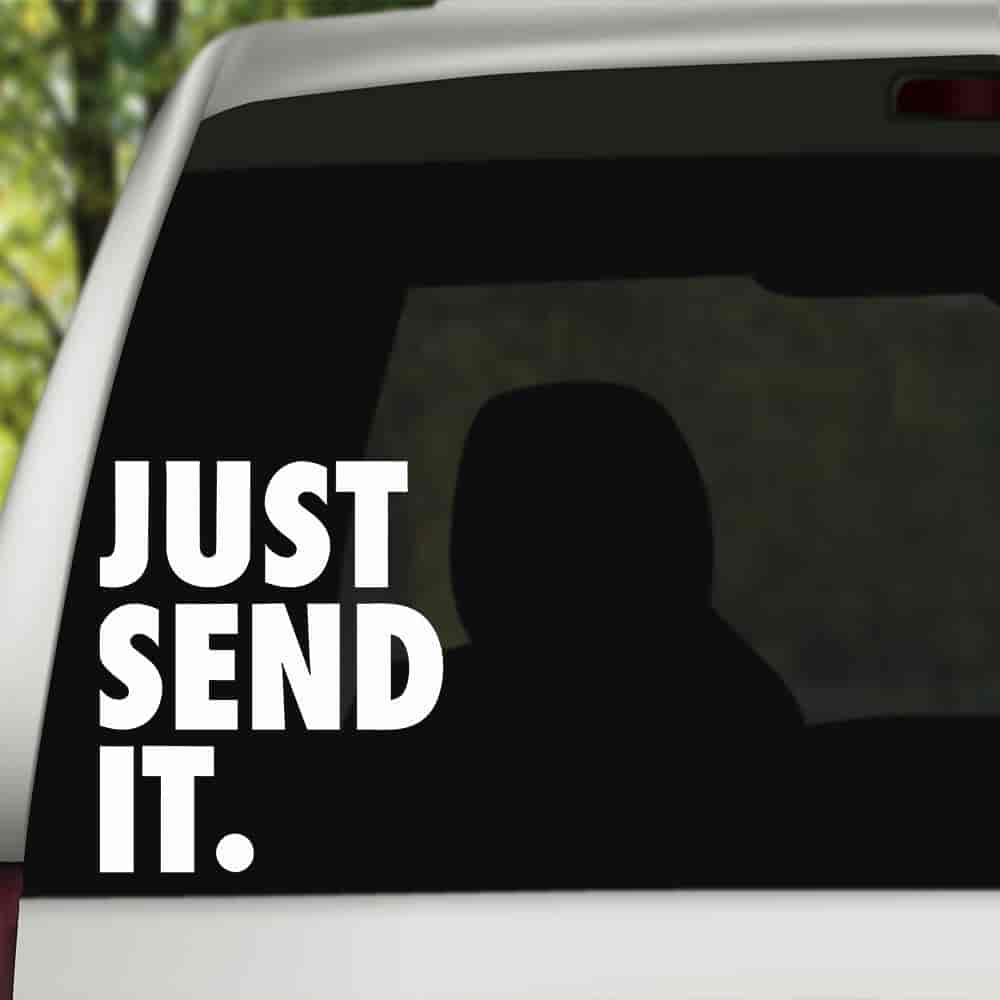 Just Send It Decal