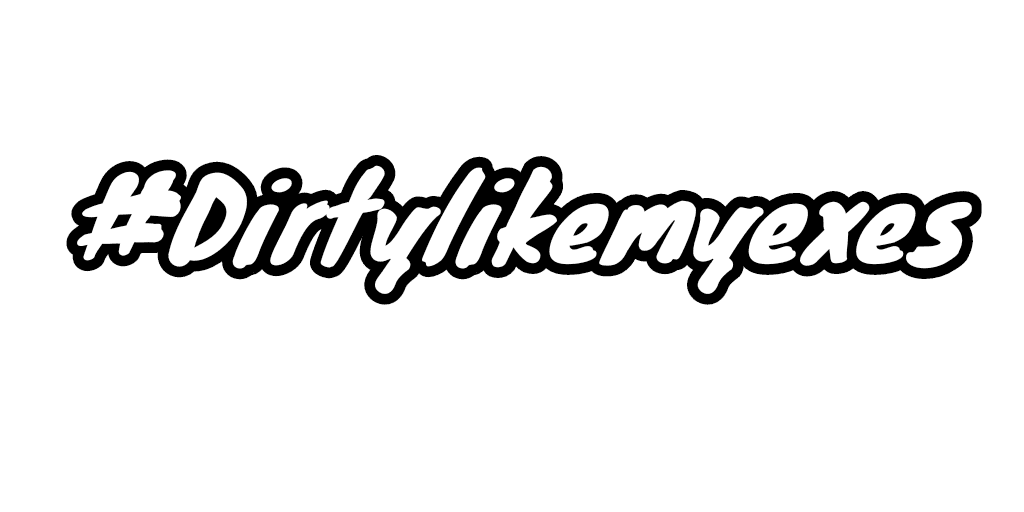 Dirty Like My Ex's Hashtag Decal / Sticker